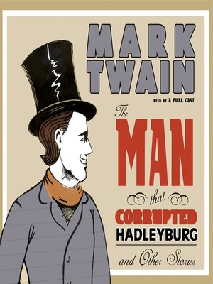 cover image of The Man That Corrupted Hadleyburg and Other Stories